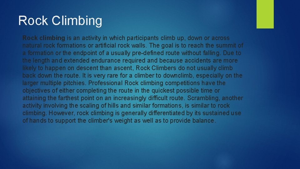 Rock Climbing Rock climbing is an activity in which participants climb up, down or