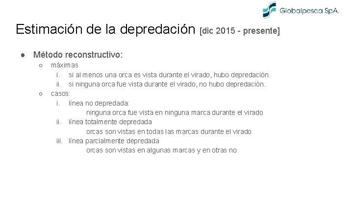 Estimación de la depredación [dic 2015 - presente] ● Método reconstructivo: ○ ○ máximas