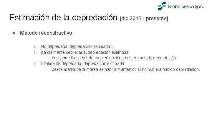 Estimación de la depredación [dic 2015 - presente] ● Método reconstructivo: i. ii. No