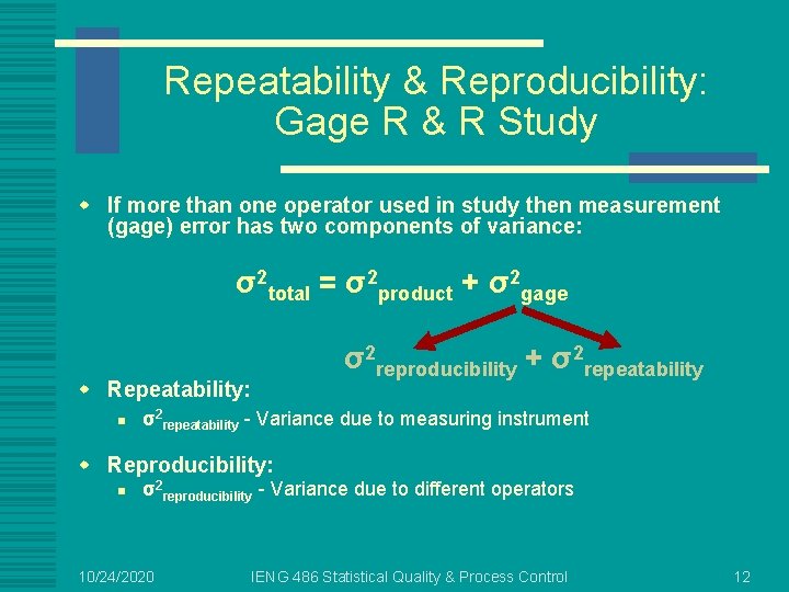 Repeatability & Reproducibility: Gage R & R Study w If more than one operator