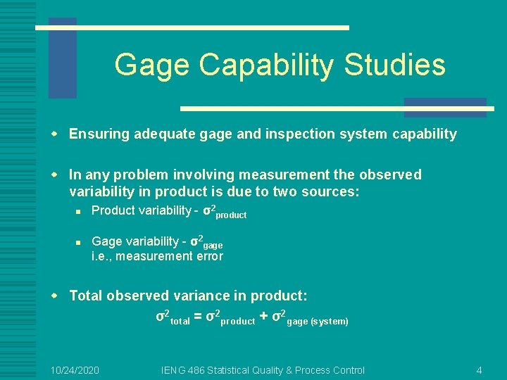 Gage Capability Studies w Ensuring adequate gage and inspection system capability w In any