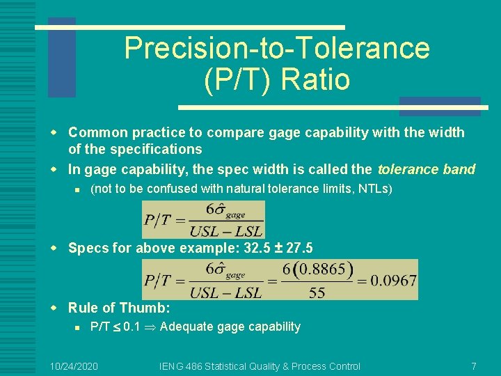 Precision-to-Tolerance (P/T) Ratio w Common practice to compare gage capability with the width of