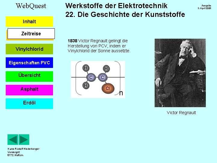 Web. Quest Werkstoffe der Elektrotechnik 22. Die Geschichte der Kunststoffe Inhalt Zeitreise Vinylchlorid 1838