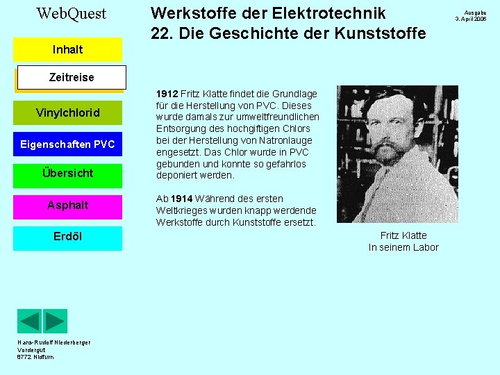 Web. Quest Werkstoffe der Elektrotechnik 22. Die Geschichte der Kunststoffe Inhalt Zeitreise Vinylchlorid Eigenschaften