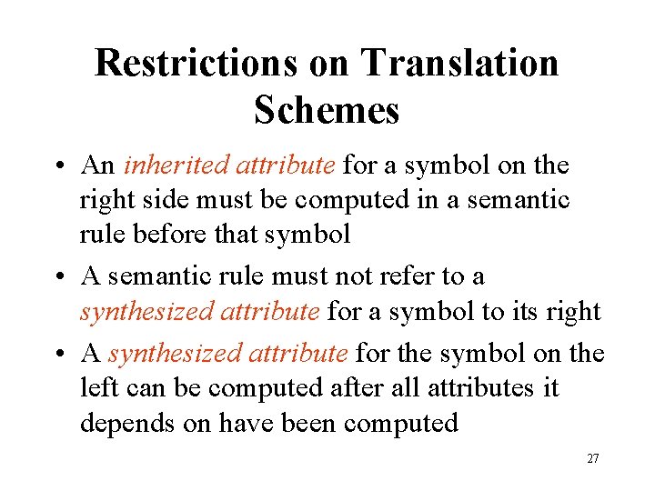 Restrictions on Translation Schemes • An inherited attribute for a symbol on the right