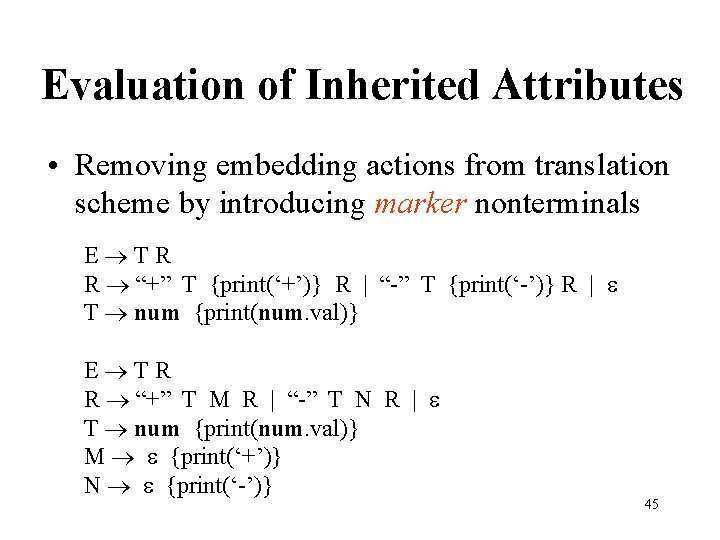 Evaluation of Inherited Attributes • Removing embedding actions from translation scheme by introducing marker