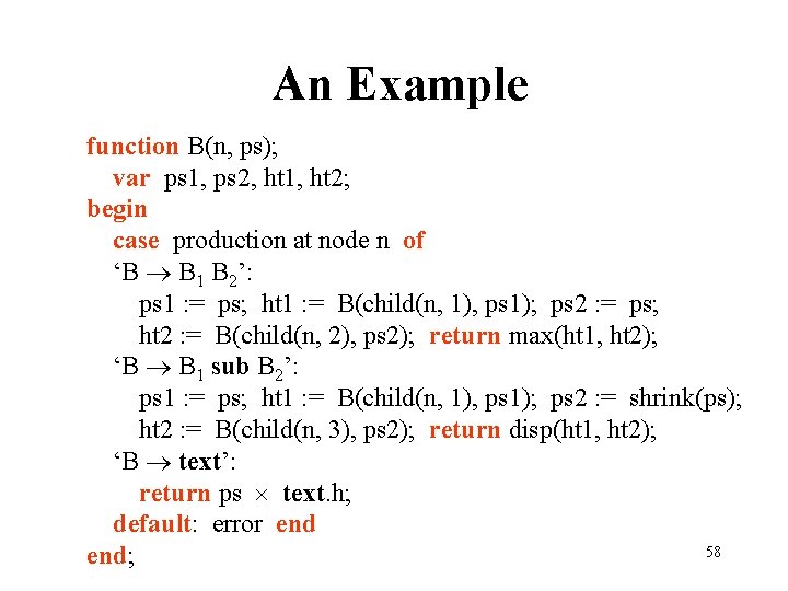 An Example function B(n, ps); var ps 1, ps 2, ht 1, ht 2;