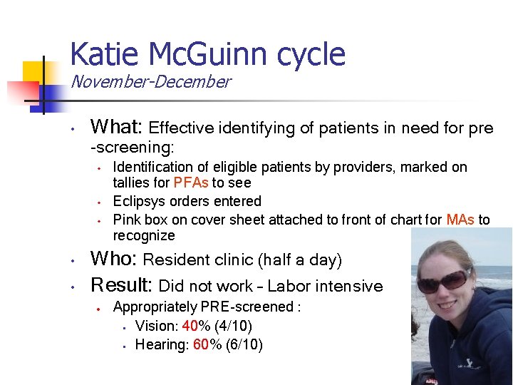 Katie Mc. Guinn cycle November-December • What: Effective identifying of patients in need for