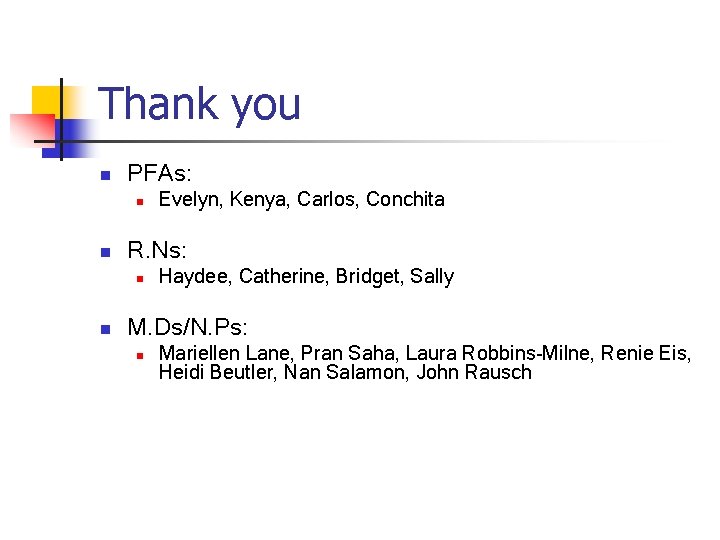 Thank you n PFAs: n n R. Ns: n n Evelyn, Kenya, Carlos, Conchita