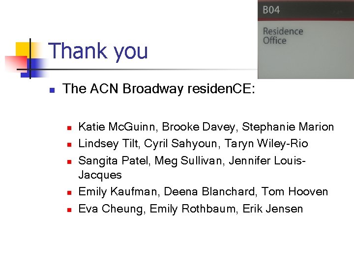 Thank you n The ACN Broadway residen. CE: n n n Katie Mc. Guinn,