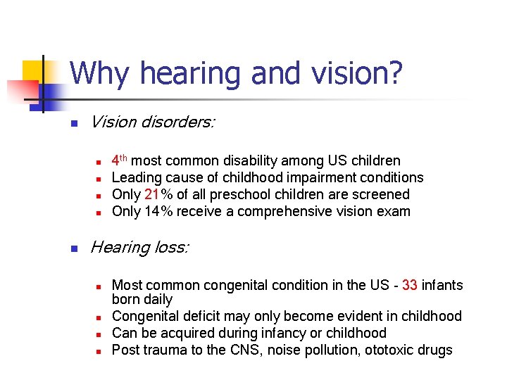 Why hearing and vision? n Vision disorders: n n n 4 th most common