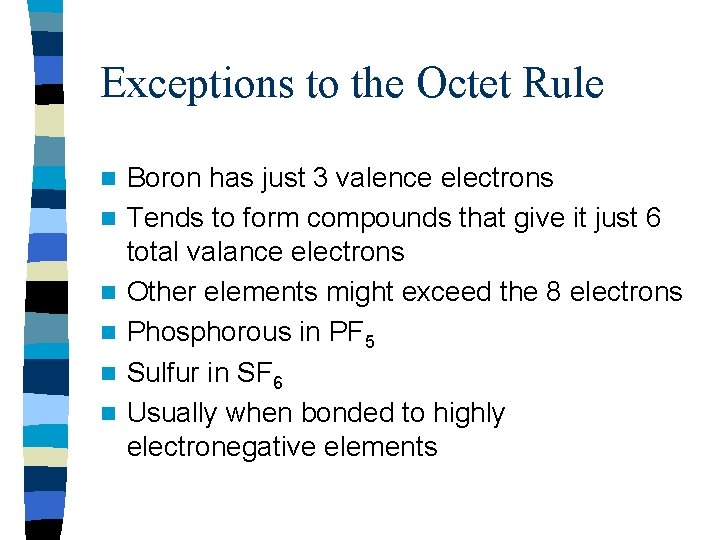 Exceptions to the Octet Rule n n n Boron has just 3 valence electrons