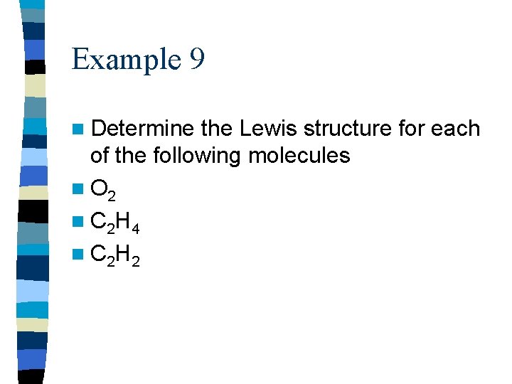Example 9 n Determine the Lewis structure for each of the following molecules n