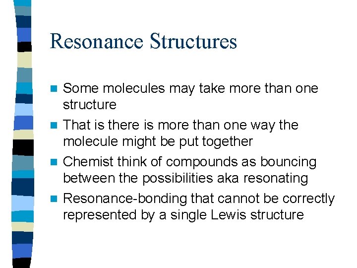 Resonance Structures Some molecules may take more than one structure n That is there