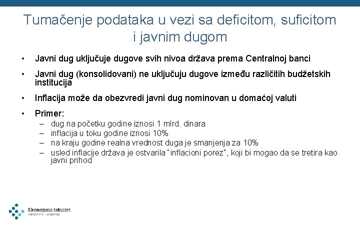 Tumačenje podataka u vezi sa deficitom, suficitom i javnim dugom • Javni dug uključuje