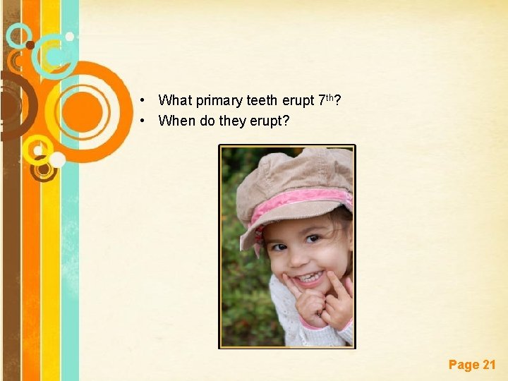  • What primary teeth erupt 7 th? • When do they erupt? Free