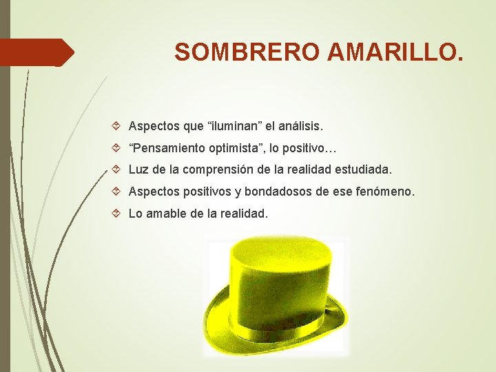 SOMBRERO AMARILLO. Aspectos que “iluminan” el análisis. “Pensamiento optimista”, lo positivo… Luz de la