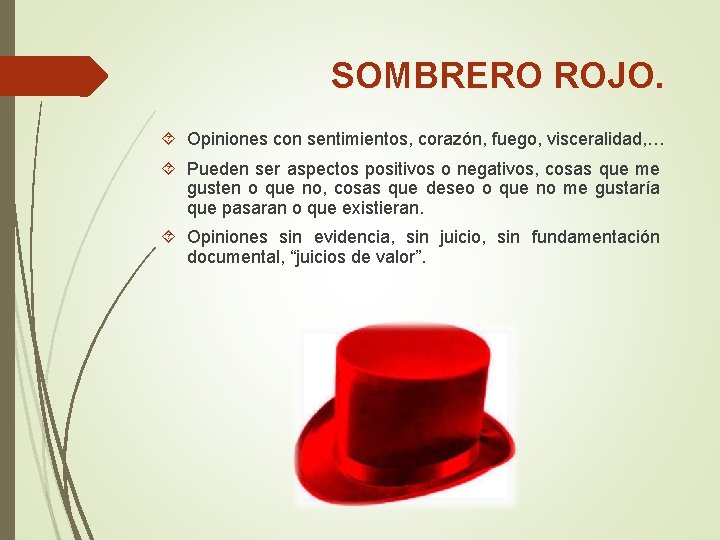 SOMBRERO ROJO. Opiniones con sentimientos, corazón, fuego, visceralidad, … Pueden ser aspectos positivos o