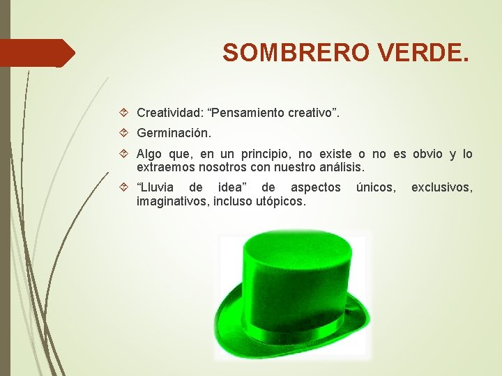 SOMBRERO VERDE. Creatividad: “Pensamiento creativo”. Germinación. Algo que, en un principio, no existe o