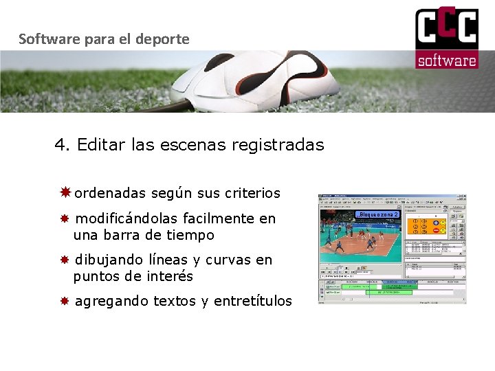 Software para el deporte 4. Editar las escenas registradas ordenadas según sus criterios modificándolas