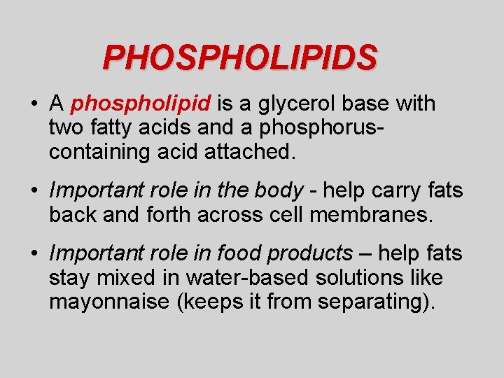 PHOSPHOLIPIDS • A phospholipid is a glycerol base with two fatty acids and a