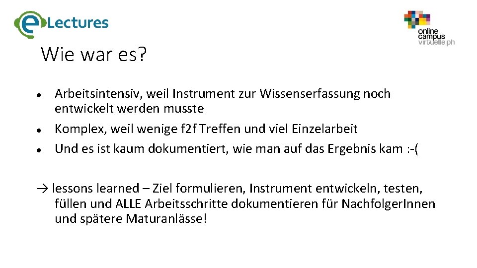 Wie war es? Arbeitsintensiv, weil Instrument zur Wissenserfassung noch entwickelt werden musste Komplex, weil