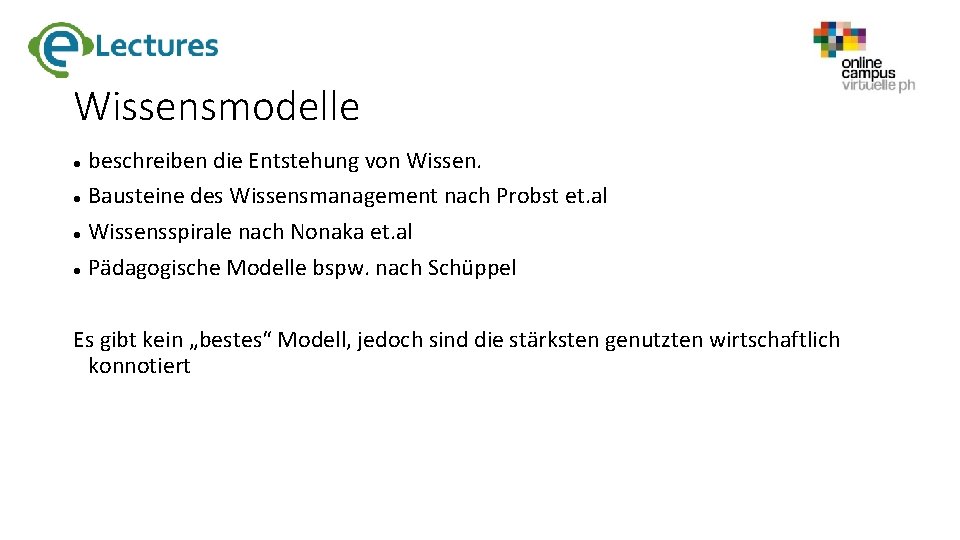 Wissensmodelle beschreiben die Entstehung von Wissen. Bausteine des Wissensmanagement nach Probst et. al Wissensspirale