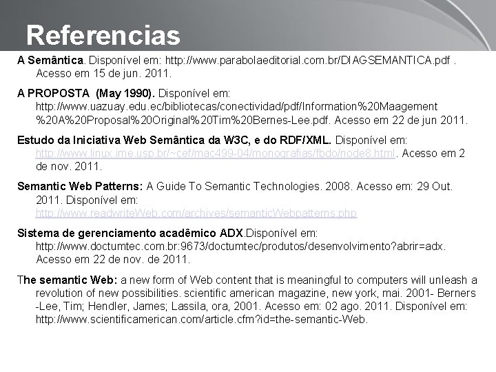 Referencias A Semântica. Disponível em: http: //www. parabolaeditorial. com. br/DIAGSEMANTICA. pdf. Acesso em 15