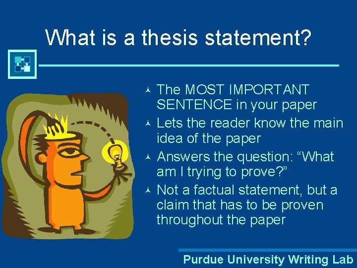 What is a thesis statement? The MOST IMPORTANT SENTENCE in your paper © Lets