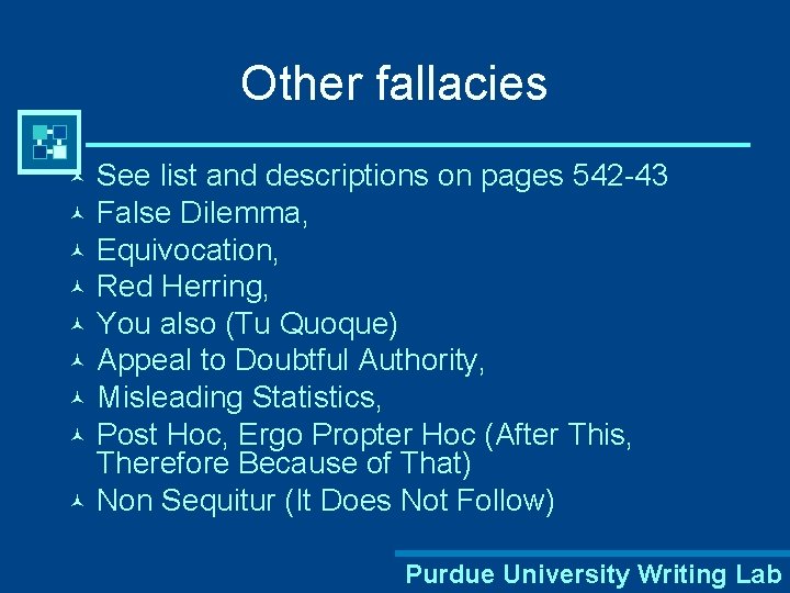 Other fallacies See list and descriptions on pages 542 -43 © False Dilemma, ©