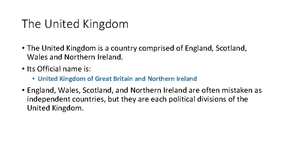 The United Kingdom • The United Kingdom is a country comprised of England, Scotland,