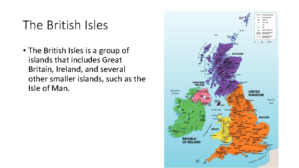 The British Isles • The British Isles is a group of islands that includes