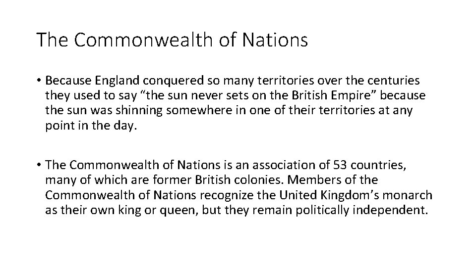 The Commonwealth of Nations • Because England conquered so many territories over the centuries