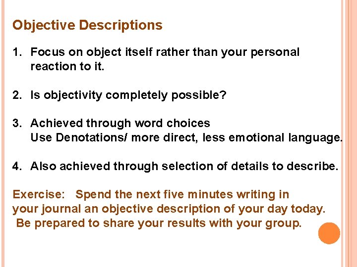 Objective Descriptions 1. Focus on object itself rather than your personal reaction to it.