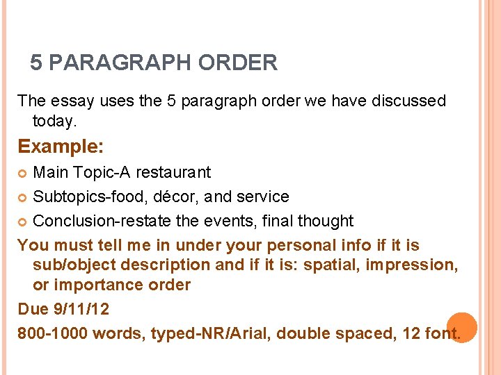 5 PARAGRAPH ORDER The essay uses the 5 paragraph order we have discussed today.