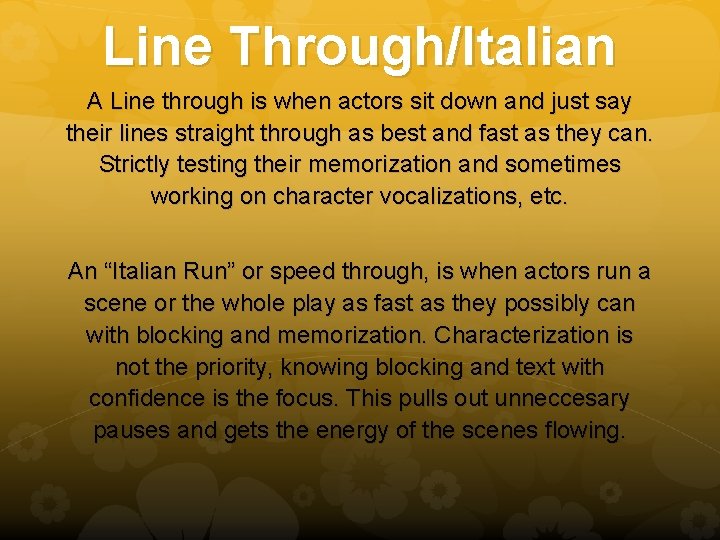 Line Through/Italian A Line through is when actors sit down and just say their