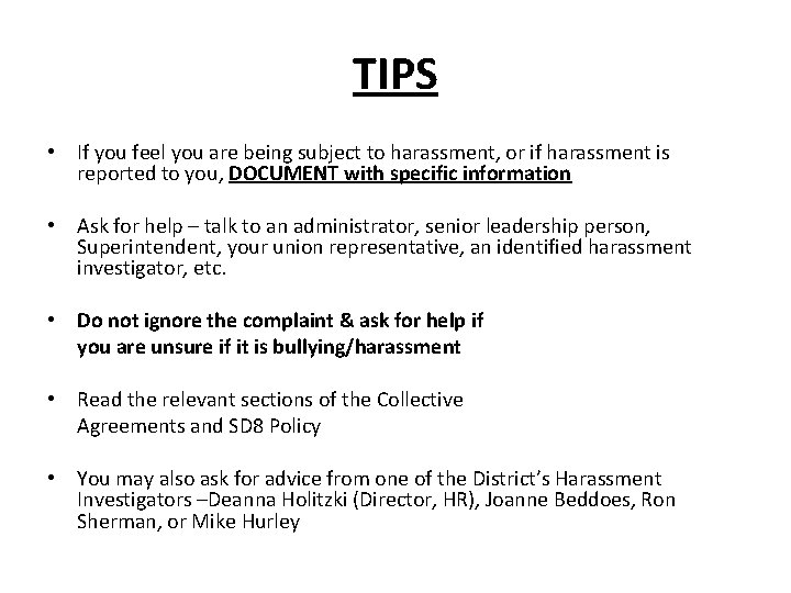 TIPS • If you feel you are being subject to harassment, or if harassment