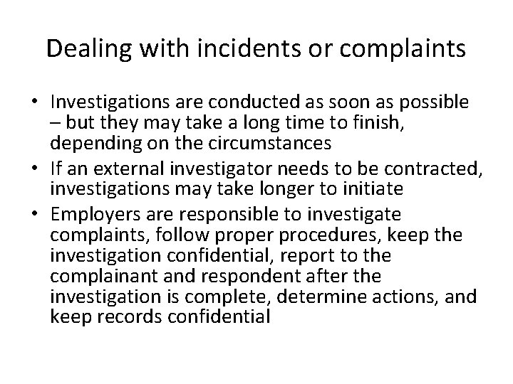 Dealing with incidents or complaints • Investigations are conducted as soon as possible –