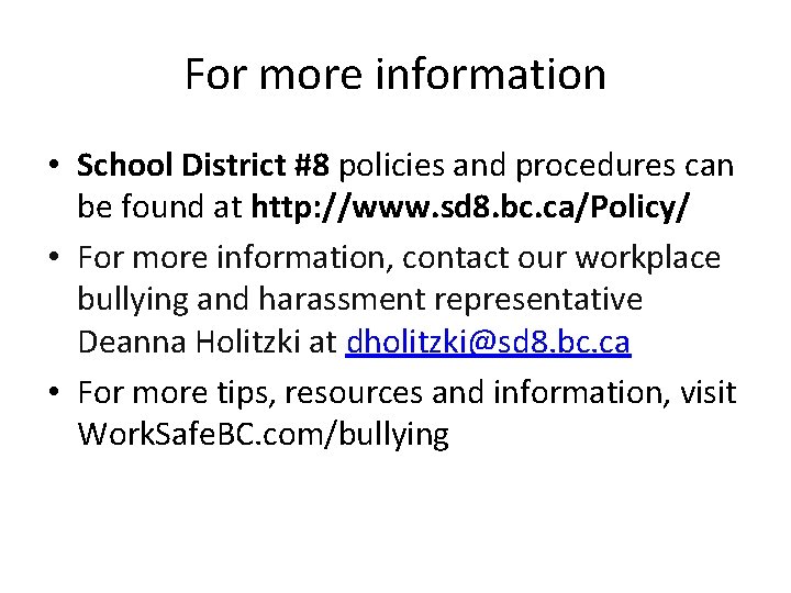 For more information • School District #8 policies and procedures can be found at