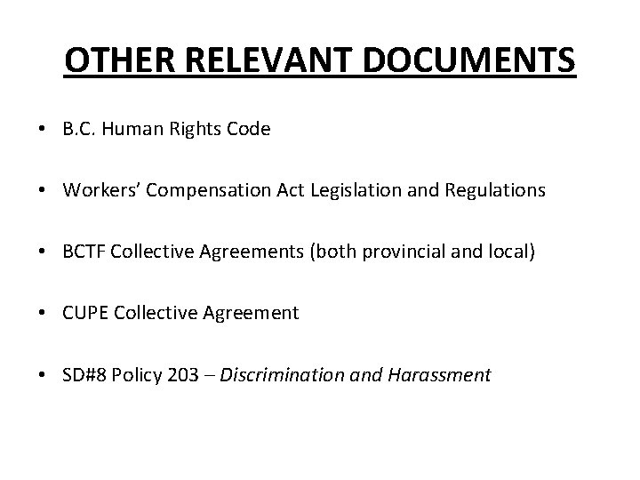 OTHER RELEVANT DOCUMENTS • B. C. Human Rights Code • Workers’ Compensation Act Legislation