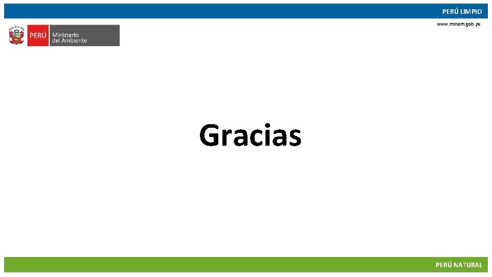 PERÚ LIMPIO www. minam. gob. pe Gracias 09/10/2017 14 NATURAL PERÚ 