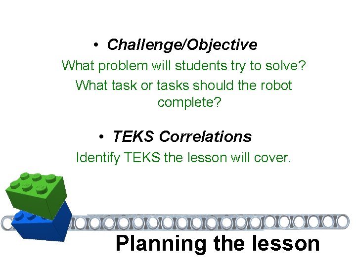  • Challenge/Objective What problem will students try to solve? What task or tasks