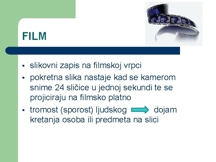 FILM § § § slikovni zapis na filmskoj vrpci pokretna slika nastaje kad se