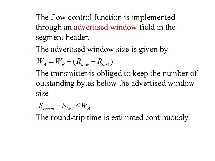 – The flow control function is implemented through an advertised window field in the