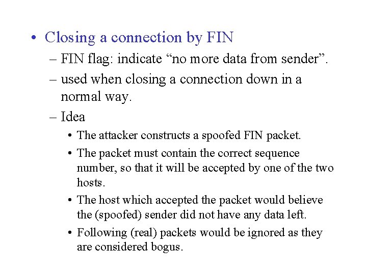  • Closing a connection by FIN – FIN flag: indicate “no more data