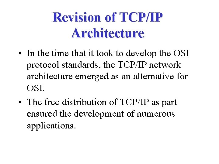 Revision of TCP/IP Architecture • In the time that it took to develop the