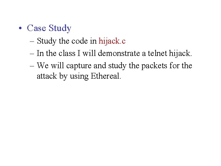  • Case Study – Study the code in hijack. c – In the
