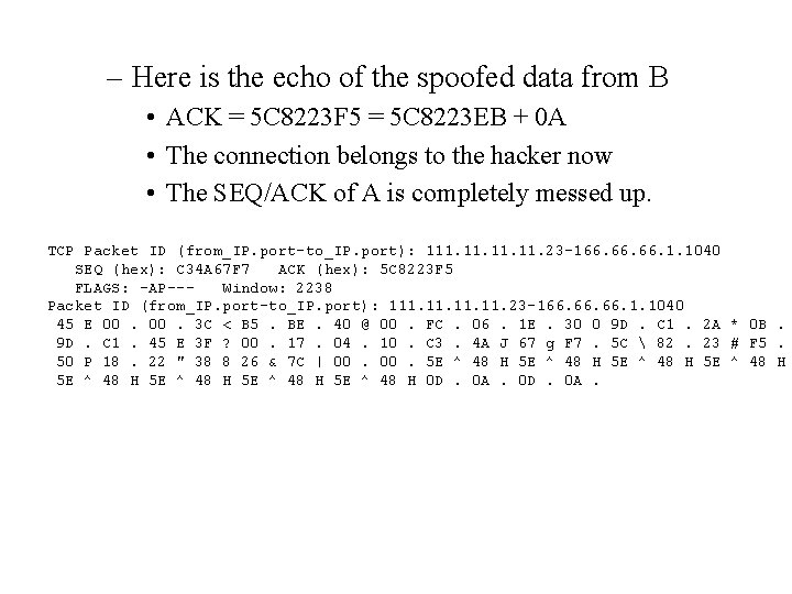 – Here is the echo of the spoofed data from B • ACK =