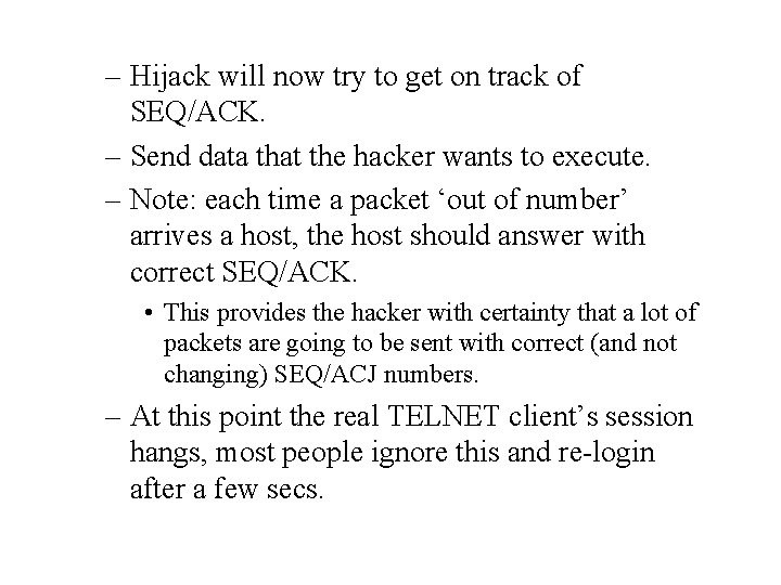– Hijack will now try to get on track of SEQ/ACK. – Send data