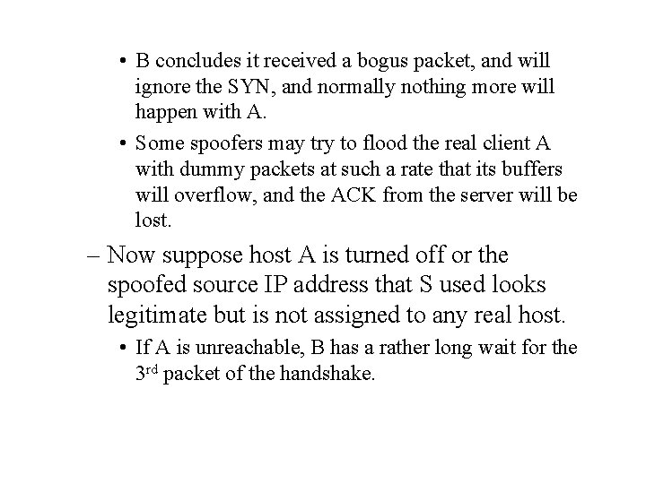  • B concludes it received a bogus packet, and will ignore the SYN,